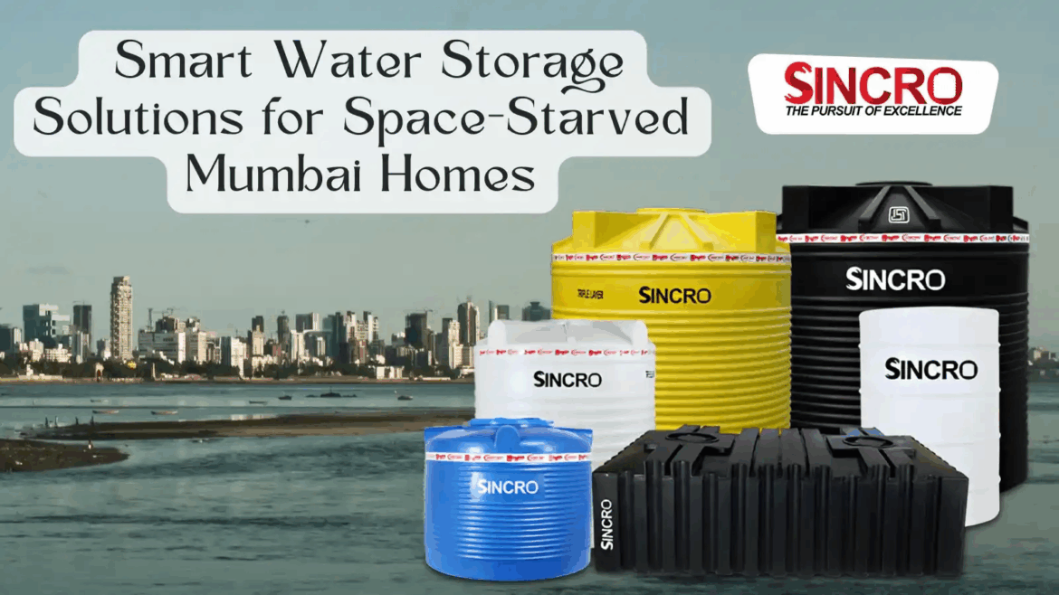 Smart Water Storage Solutions for Space-Starved Mumbai Homes Smart Water Storage Solutions for Space-Starved Mumbai Homes
