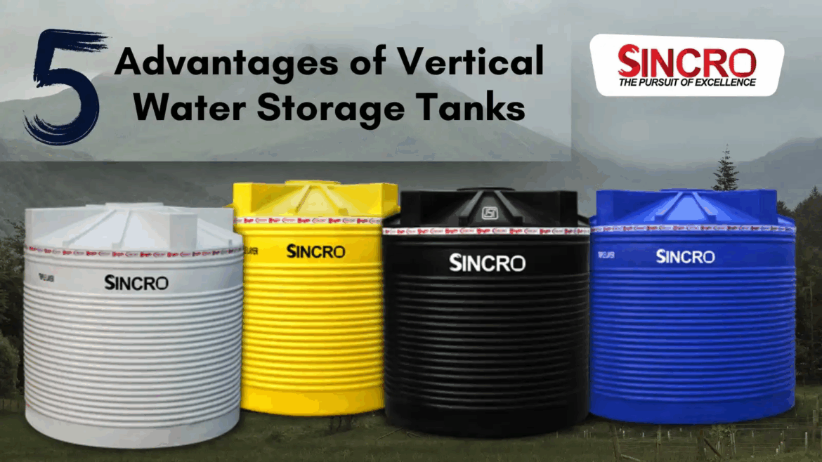 5 Advantages of Vertical Water Storage Tanks 5 Advantages of Vertical Water Storage Tanks