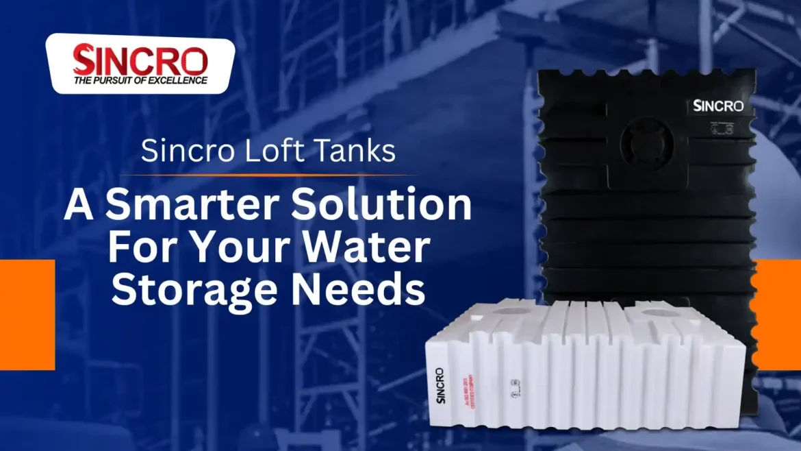 Sincro Loft Tanks – A smarter solution for your water storage needs Sincro Loft Tanks – A smarter solution for your water storage needs