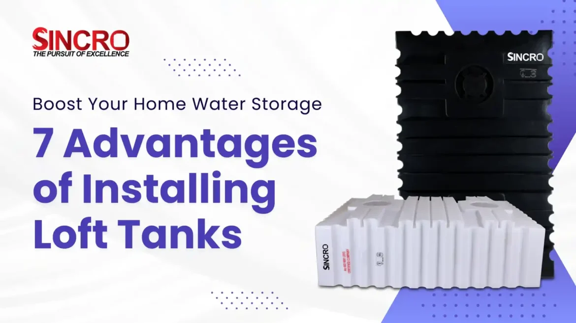 Boost Your Home Water Storage_ 7 Advantages of Installing Loft Tanks_11zon Boost Your Home Water Storage_ 7 Advantages of Installing Loft Tanks_11zon
